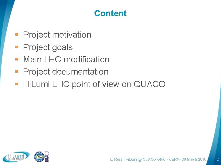 Content § § § Project motivation Project goals Main LHC modification Project documentation Hi.