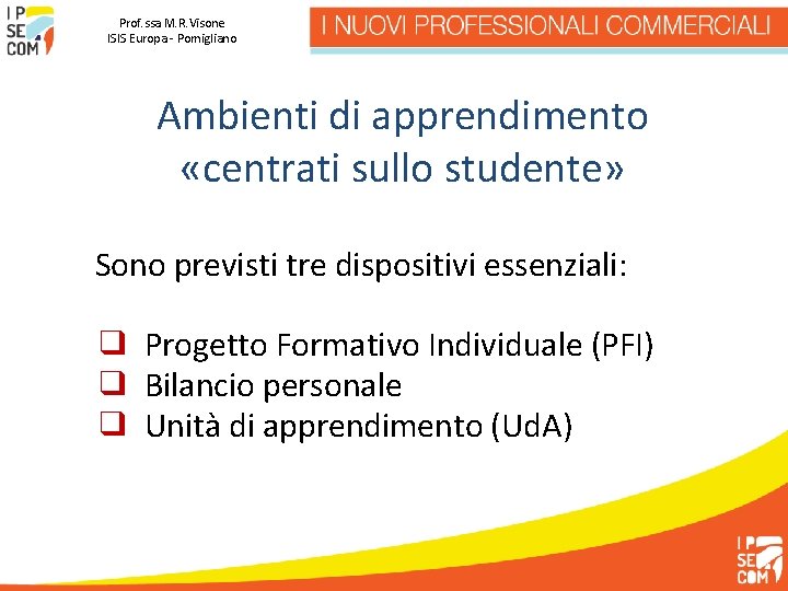 Prof. ssa M. R. Visone ISIS Europa - Pomigliano Ambienti di apprendimento «centrati sullo