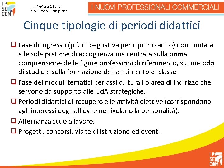 Prof. ssa G. Tondi ISIS Europa - Pomigliano Cinque tipologie di periodi didattici ❑