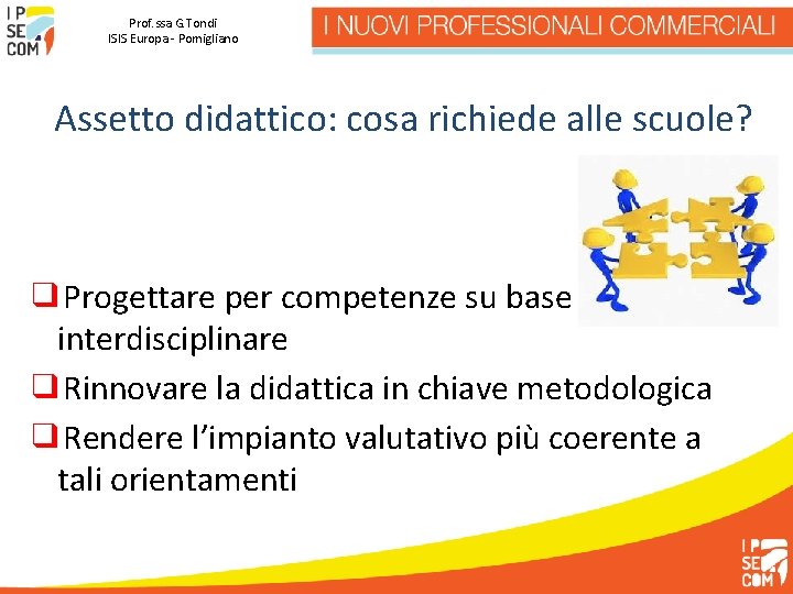 Prof. ssa G. Tondi ISIS Europa - Pomigliano Assetto didattico: cosa richiede alle scuole?