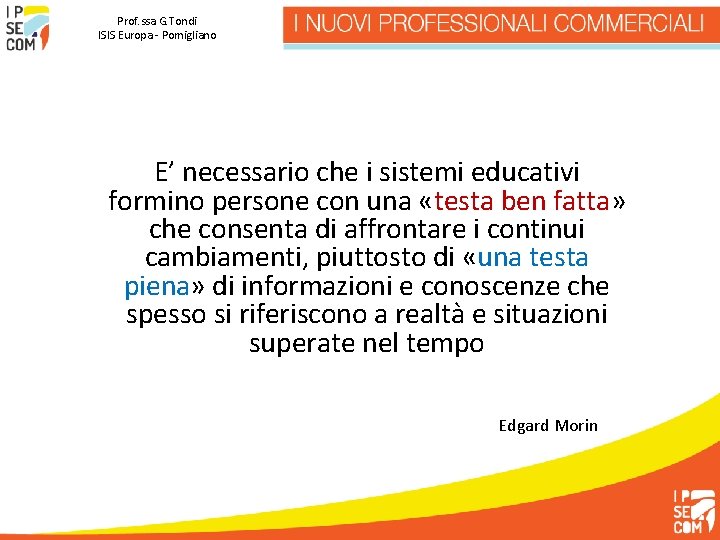 Prof. ssa G. Tondi ISIS Europa - Pomigliano E’ necessario che i sistemi educativi