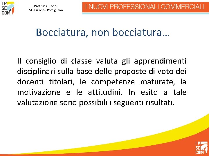 Prof. ssa G. Tondi ISIS Europa - Pomigliano Bocciatura, non bocciatura… Il consiglio di