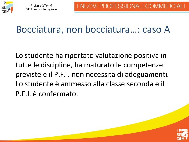 Prof. ssa G. Tondi ISIS Europa - Pomigliano Bocciatura, non bocciatura…: caso A Lo