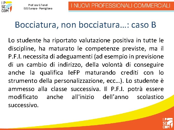 Prof. ssa G. Tondi ISIS Europa - Pomigliano Bocciatura, non bocciatura…: caso B Lo