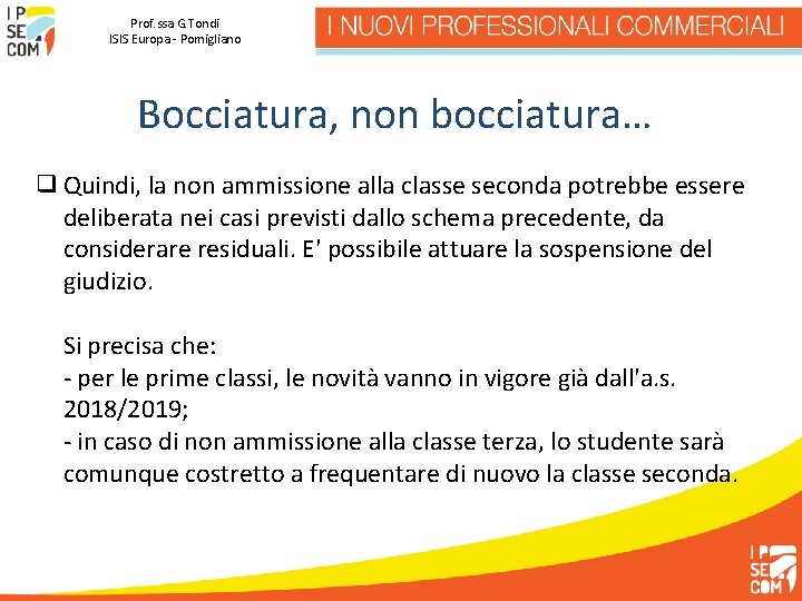 Prof. ssa G. Tondi ISIS Europa - Pomigliano Bocciatura, non bocciatura… ❑ Quindi, la