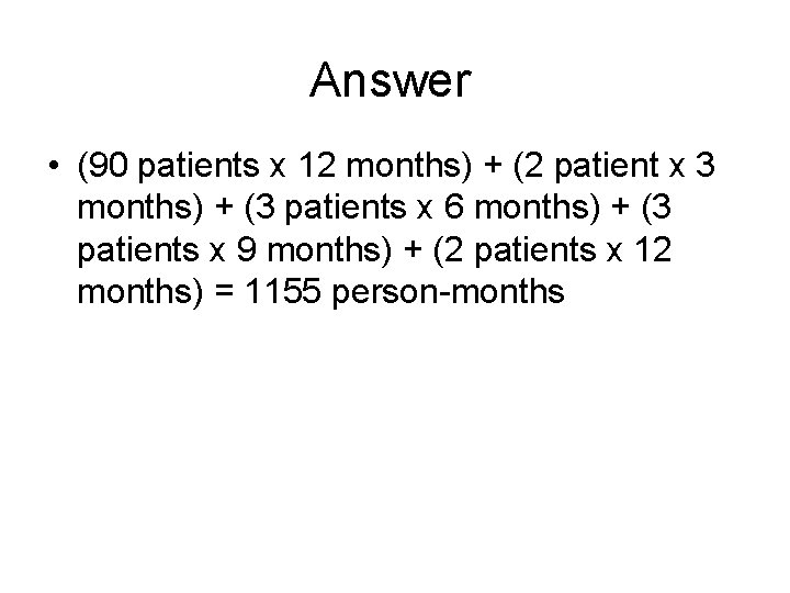 Answer • (90 patients x 12 months) + (2 patient x 3 months) +