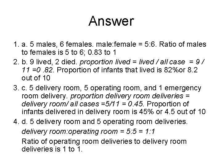 Answer 1. a. 5 males, 6 females. male: female = 5: 6. Ratio of
