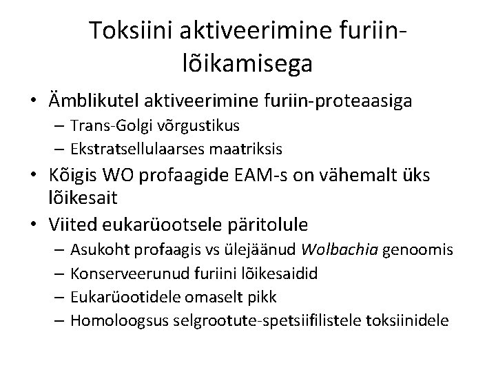Toksiini aktiveerimine furiinlõikamisega • Ämblikutel aktiveerimine furiin-proteaasiga – Trans-Golgi võrgustikus – Ekstratsellulaarses maatriksis •