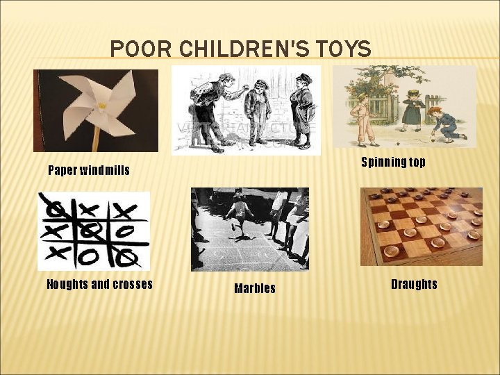 POOR CHILDREN'S TOYS Spinning top Paper windmills Noughts and crosses Marbles Draughts 