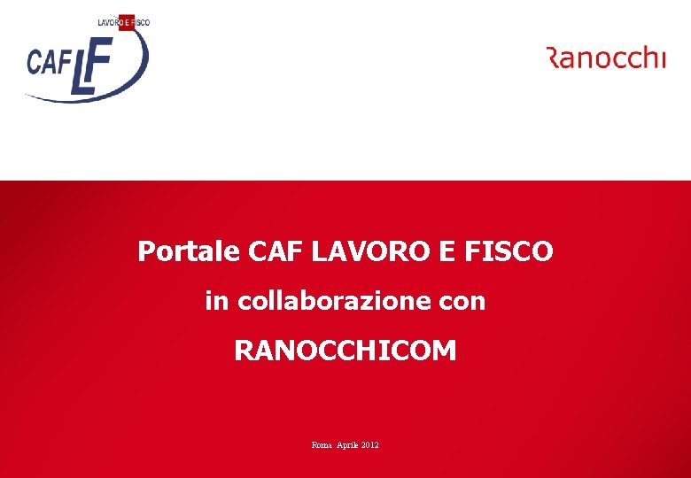 Portale CAF LAVORO E FISCO in collaborazione con RANOCCHICOM Roma Aprile 2012 