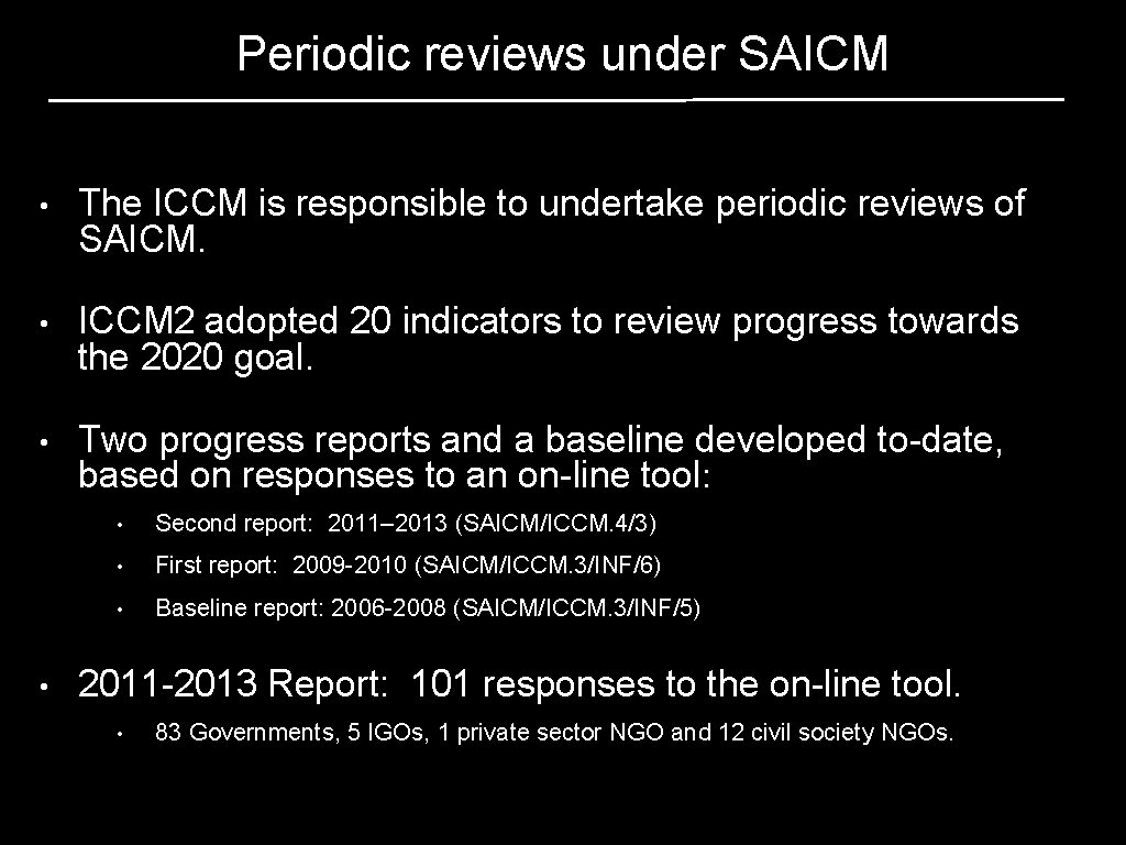 Periodic reviews under SAICM • The ICCM is responsible to undertake periodic reviews of Periodic reviews under SAICM • The ICCM is responsible to undertake periodic reviews of