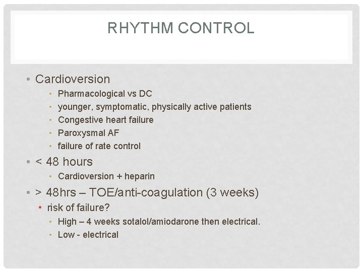 RHYTHM CONTROL • Cardioversion • • • Pharmacological vs DC younger, symptomatic, physically active