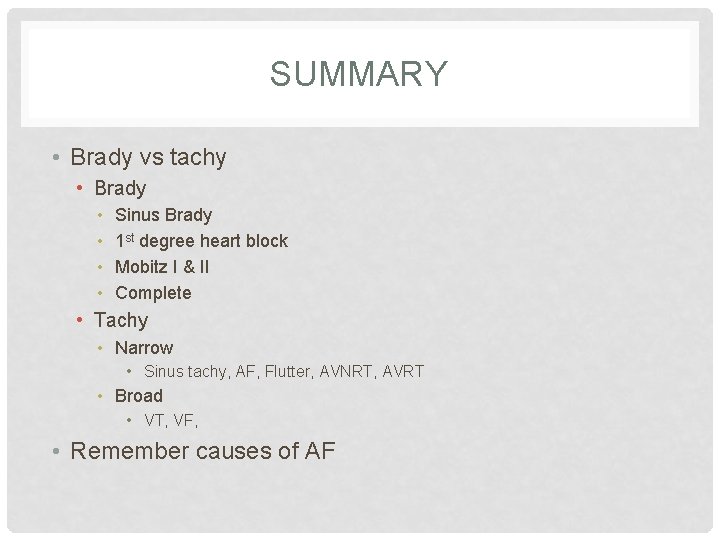 SUMMARY • Brady vs tachy • Brady • • Sinus Brady 1 st degree