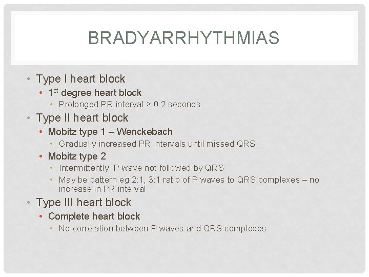 BRADYARRHYTHMIAS • Type I heart block • 1 st degree heart block • Prolonged