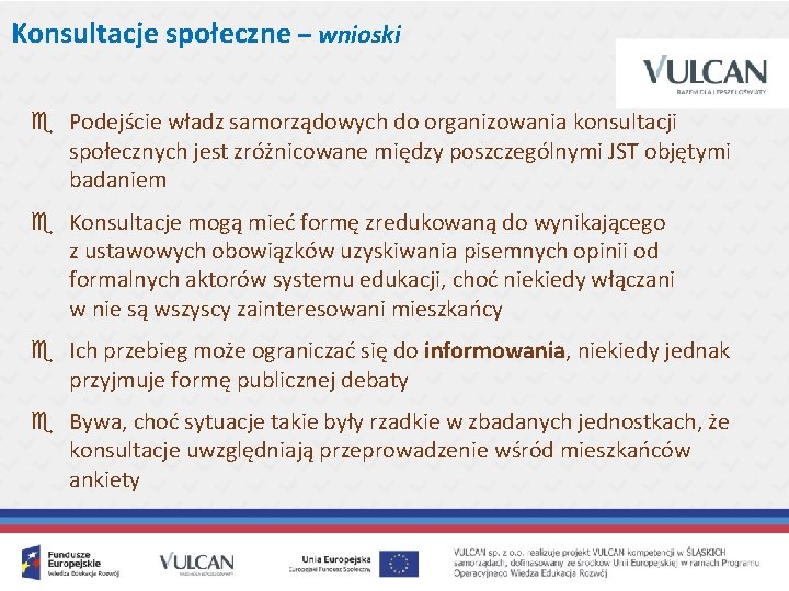 Konsultacje społeczne – wnioski e Podejście władz samorządowych do organizowania konsultacji społecznych jest zróżnicowane