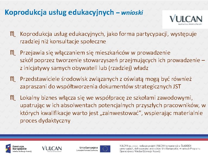 Koprodukcja usług edukacyjnych – wnioski e Koprodukcja usług edukacyjnych, jako forma partycypacji, występuje rzadziej