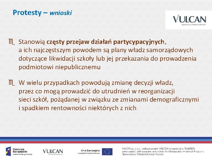 Protesty – wnioski e Stanowią częsty przejaw działań partycypacyjnych, a ich najczęstszym powodem są