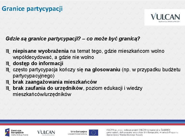 Granice partycypacji Gdzie są granice partycypacji? – co może być granicą? e niepisane wyobrażenia