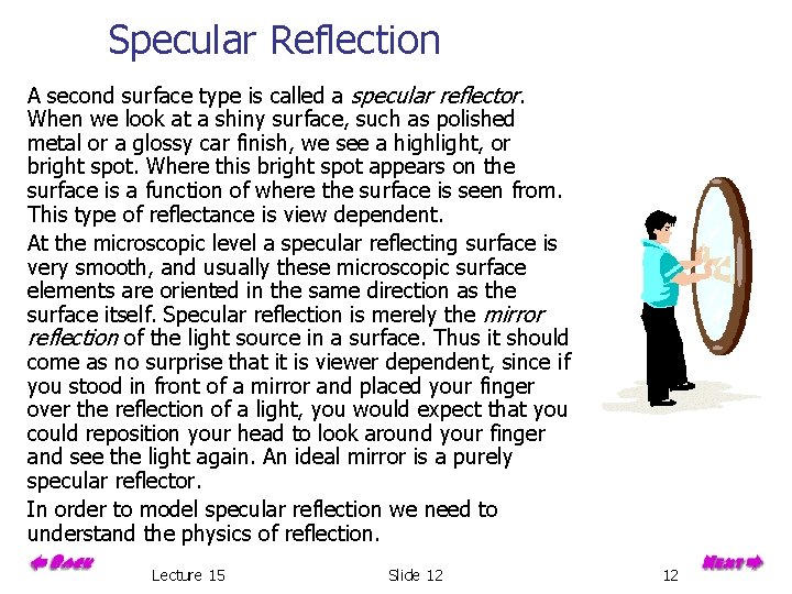 Specular Reflection A second surface type is called a specular reflector. When we look