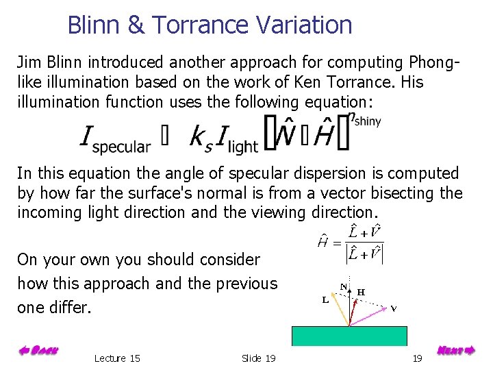 Blinn & Torrance Variation Jim Blinn introduced another approach for computing Phonglike illumination based