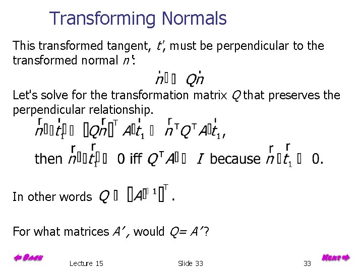 Transforming Normals This transformed tangent, t', must be perpendicular to the transformed normal n‘: