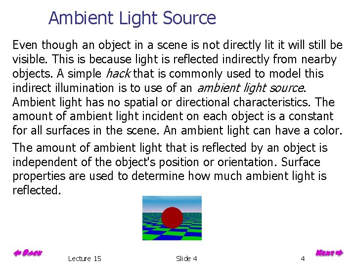 Ambient Light Source Even though an object in a scene is not directly lit