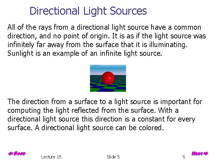 Directional Light Sources All of the rays from a directional light source have a