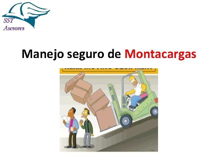 IPER Específico por sección Manejo seguro de Montacargas La Prevención es Tarea de Todos!