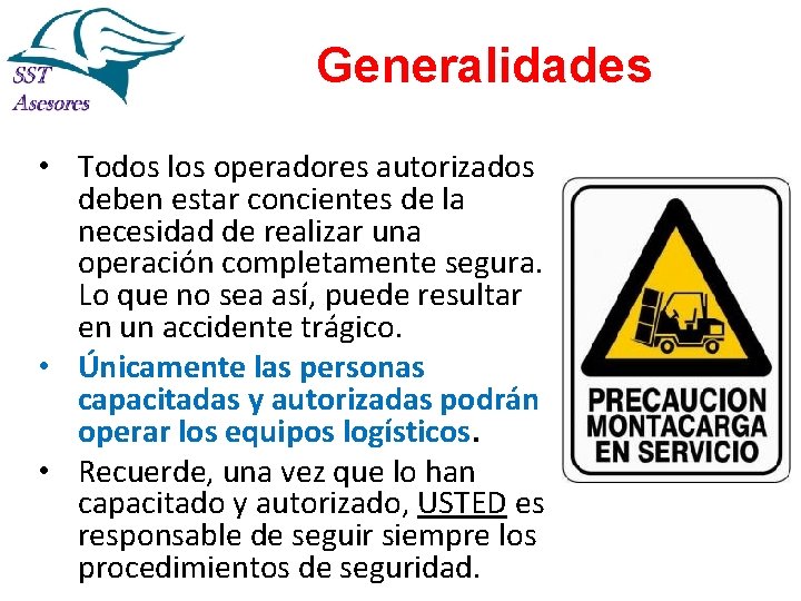 Generalidades • Todos los operadores autorizados deben estar concientes de la necesidad de realizar