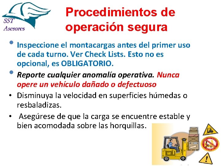 Procedimientos de operación segura • Inspeccione el montacargas antes del primer uso de cada