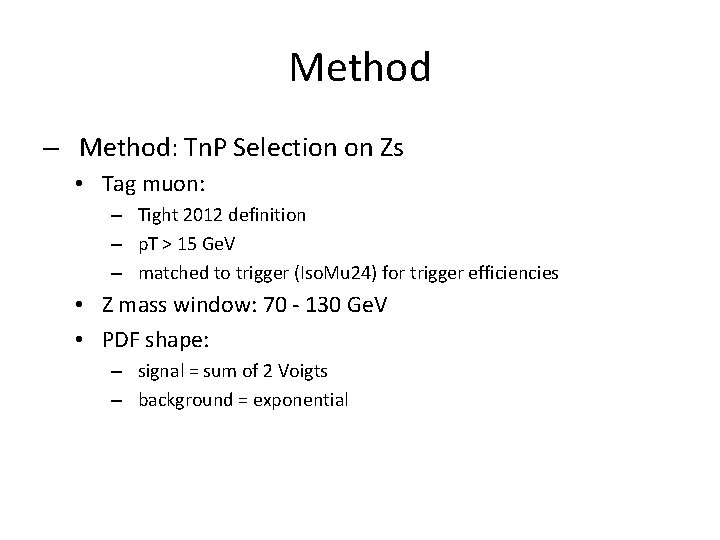 Method – Method: Tn. P Selection on Zs • Tag muon: – Tight 2012