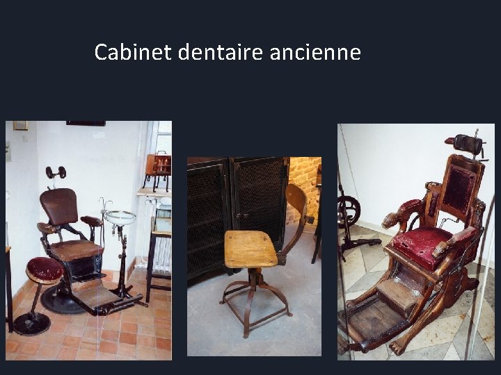 Cabinet dentaire ancienne 