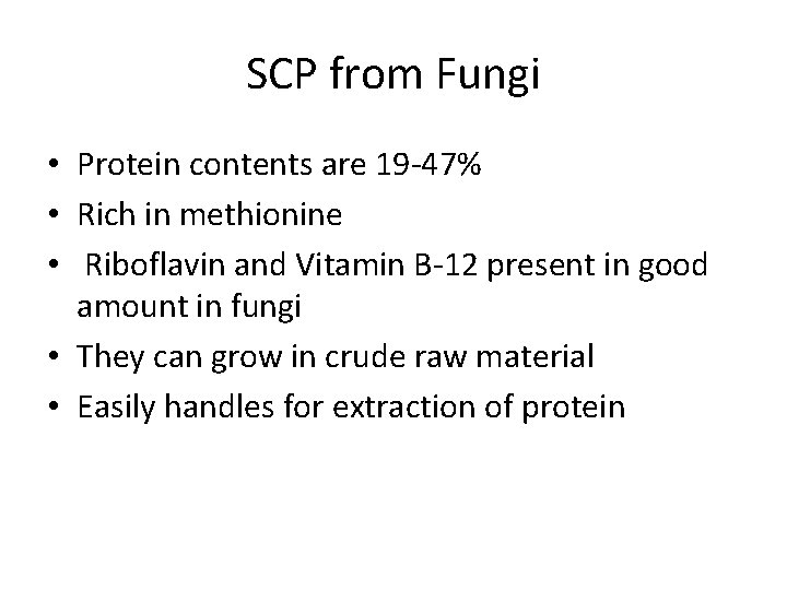 SCP from Fungi • Protein contents are 19 -47% • Rich in methionine •