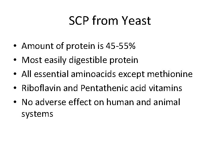 SCP from Yeast • • • Amount of protein is 45 -55% Most easily