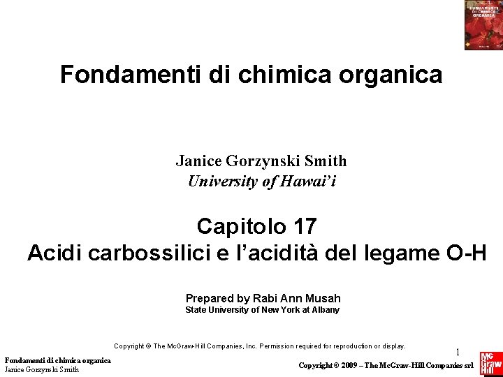 Fondamenti di chimica organica Janice Gorzynski Smith University of Hawai’i Capitolo 17 Acidi carbossilici