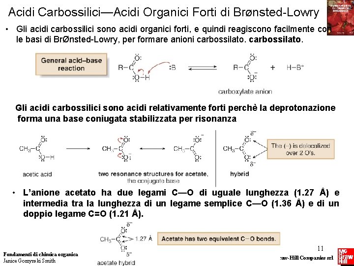 Acidi Carbossilici—Acidi Organici Forti di BrØnsted-Lowry • Gli acidi carbossilici sono acidi organici forti,