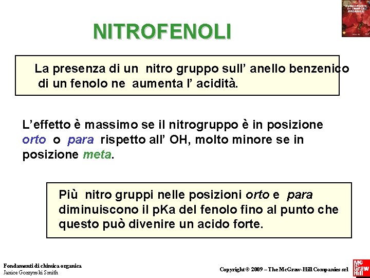 NITROFENOLI La presenza di un nitro gruppo sull’ anello benzenico di un fenolo ne