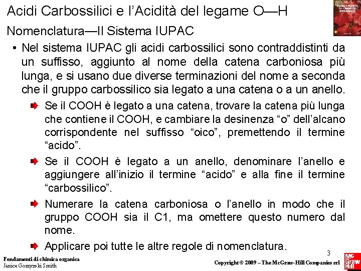Acidi Carbossilici e l’Acidità del legame O—H Nomenclatura—Il Sistema IUPAC • Nel sistema IUPAC