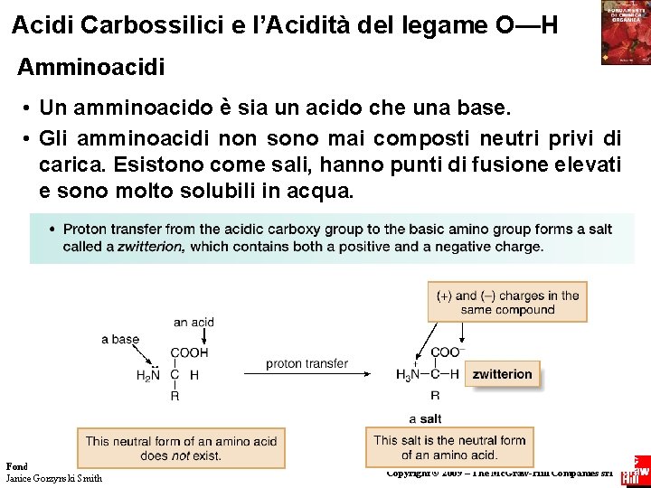 Acidi Carbossilici e l’Acidità del legame O—H Amminoacidi • Un amminoacido è sia un