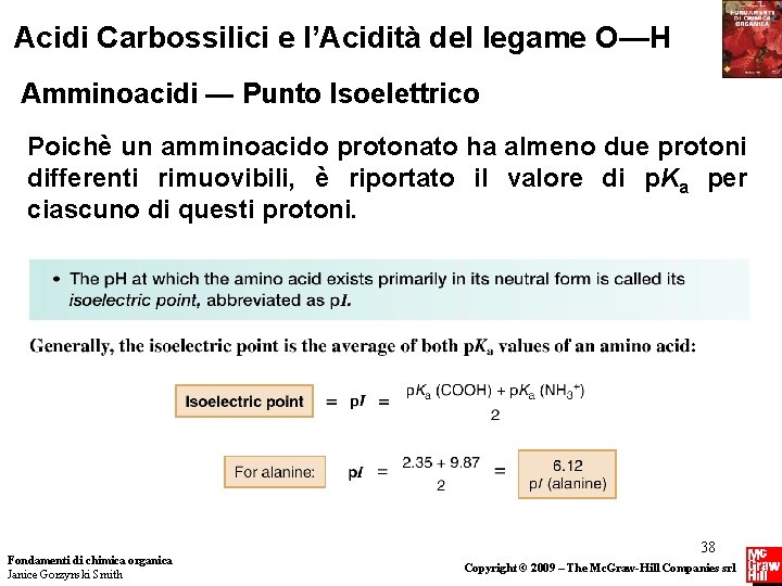 Acidi Carbossilici e l’Acidità del legame O—H Amminoacidi — Punto Isoelettrico Poichè un amminoacido