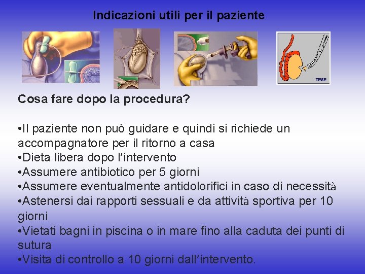 Indicazioni utili per il paziente Cosa fare dopo la procedura? • Il paziente non