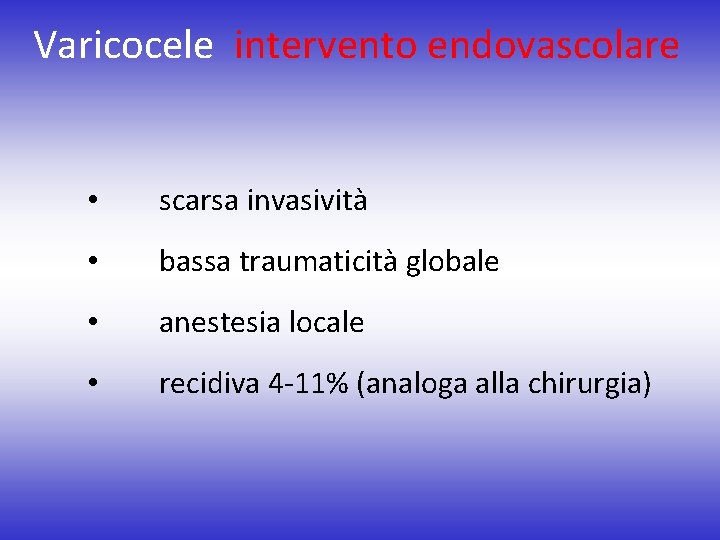 Varicocele intervento endovascolare • scarsa invasività • bassa traumaticità globale • anestesia locale •