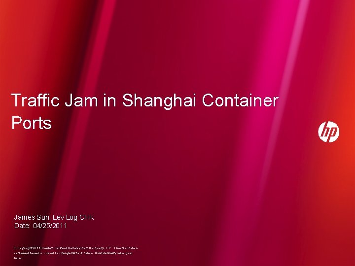 Traffic Jam in Shanghai Container Ports James Sun, Lev Log CHK Date: 04/25/2011 ©