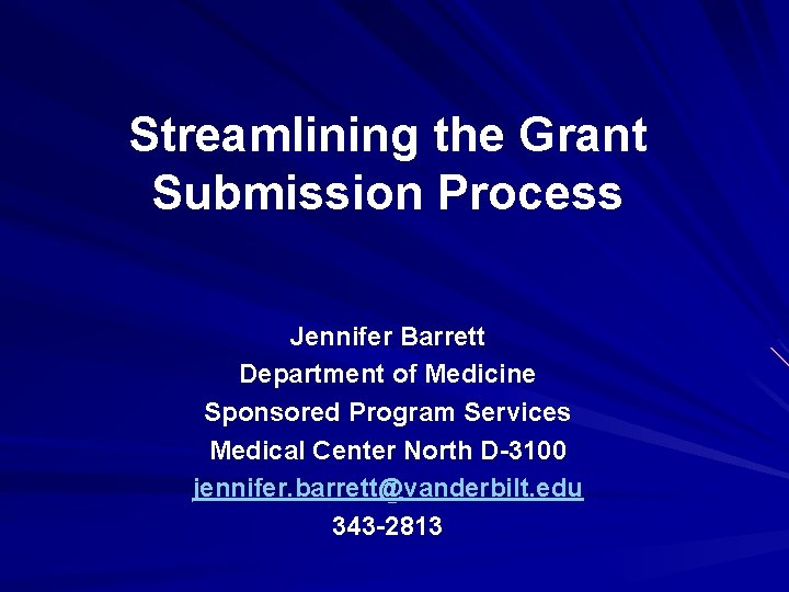 Streamlining the Grant Submission Process Jennifer Barrett Department of Medicine Sponsored Program Services Medical