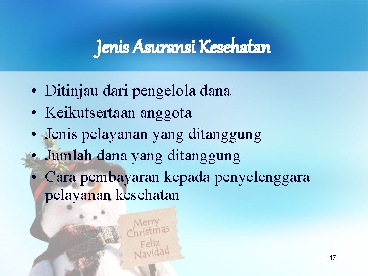 Jenis Asuransi Kesehatan • • • Ditinjau dari pengelola dana Keikutsertaan anggota Jenis pelayanan