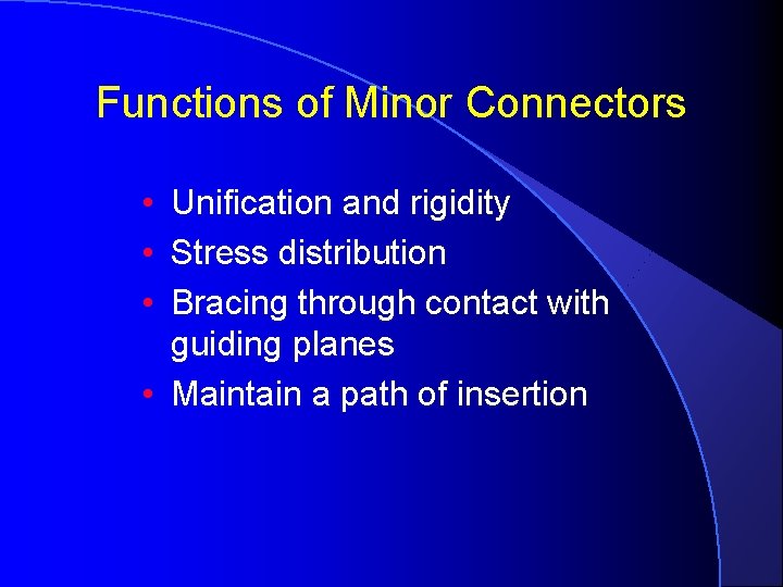 Functions of Minor Connectors • Unification and rigidity • Stress distribution • Bracing through