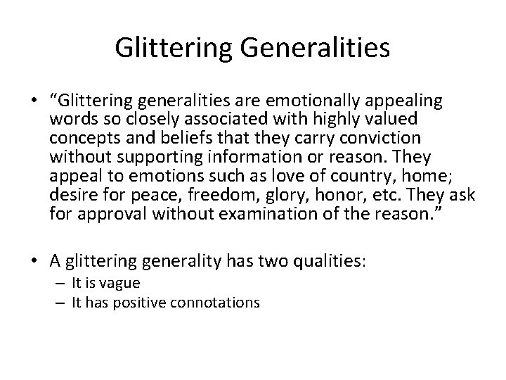 Glittering Generalities • “Glittering generalities are emotionally appealing words so closely associated with highly
