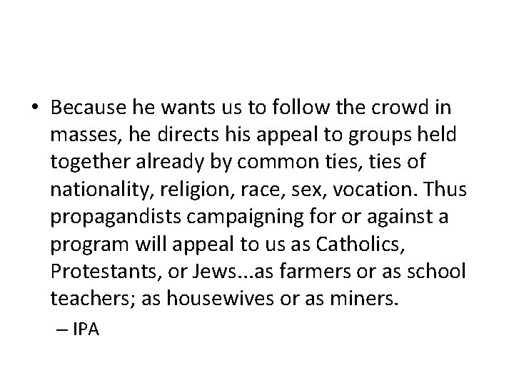  • Because he wants us to follow the crowd in masses, he directs