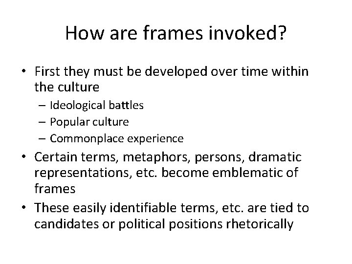 How are frames invoked? • First they must be developed over time within the