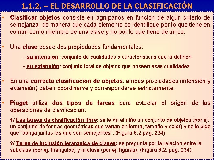 1. 1. 2. – EL DESARROLLO DE LA CLASIFICACIÓN • Clasificar objetos consiste en
